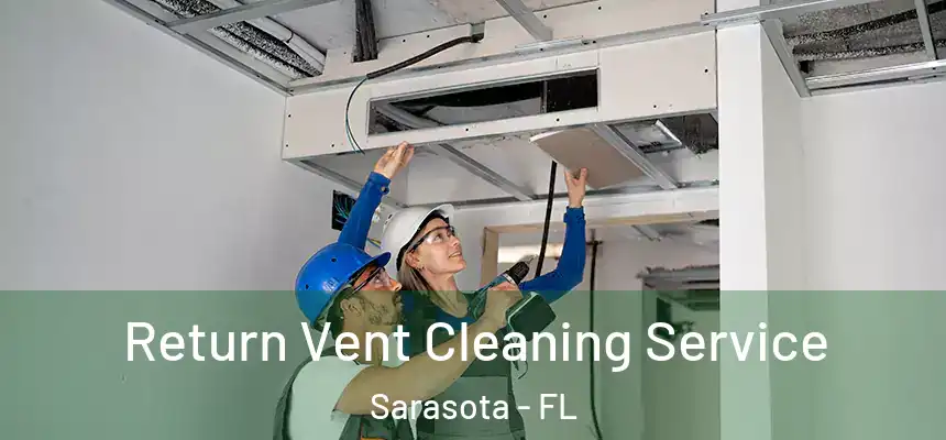 Return Vent Cleaning Service Sarasota - FL
