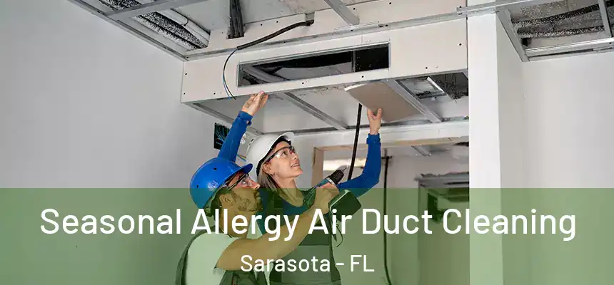 Seasonal Allergy Air Duct Cleaning Sarasota - FL